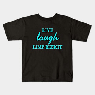 Live Laugh Limp Bizkit Kids T-Shirt